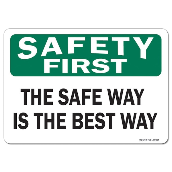 OSHA Safety First Sign, The Safe Way Is The Best Way, 24in X 18in Aluminum, 18" W, 24" L, Landscape